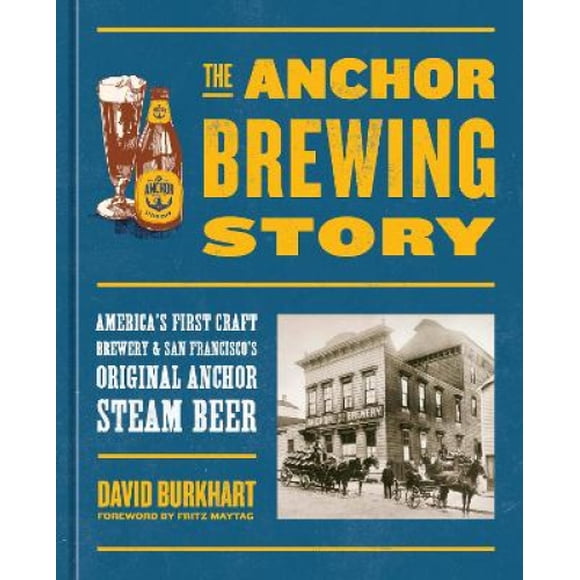 The Anchor Brewing Story: la Première Brasserie Artisanale d'Amérique & la Bière Vapeur d'Ancre Originale de San Francisco