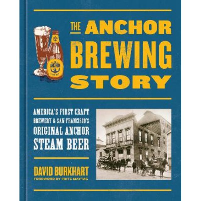 The Anchor Brewing Story: America's First Craft Brewery & San Francisco's Original Anchor Steam Beer