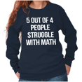 thumbnail image 3 of Funny People Struggle With Math Sweatshirt for Men or Women Brisco Brands M, 3 of 6