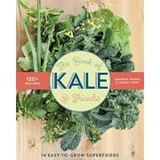 The Book of Kale and Friends: 14 Easy-to-Grow Superfoods with 130+ Recipes