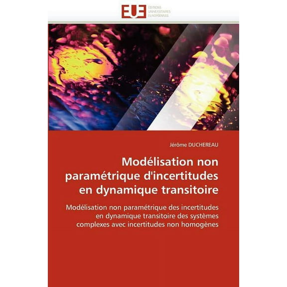 Omn.Univ.Europ.: Modélisation Non Paramétrique d''incertitudes En Dynamique Transitoire (Paperback)