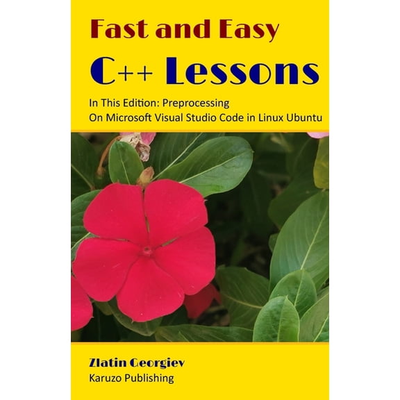 Fast and Easy C Lessons: In This Edition Preprocessing On Microsoft Visual Studio Code in Linux Ubuntu (Paperback)