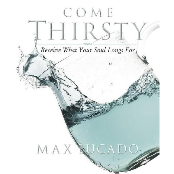Come Thirsty Workbook: Receive What Your Soul Longs for, (Paperback)