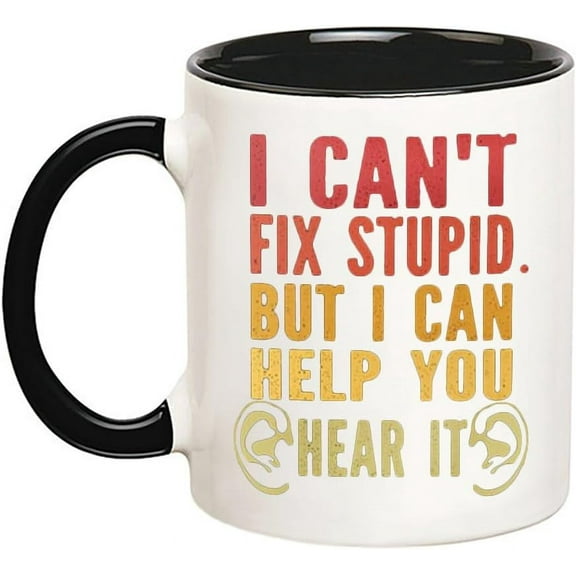 Otolaryngology Gifts, ENT Doctor Cup, I Can't Fix Stupid but I can Help You Hear it, Hearing Specialist, 11 Oz Novelty Coffee Mug/Cup, Black