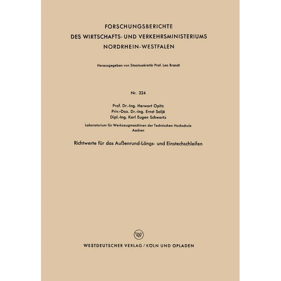 Forschungsberichte Des Wirtschafts- Und Richtwerte FÃ¼r Das AuÃenrund-LÃ¤ngs- Und Einstechschleifen, Book 324, (Paperback)