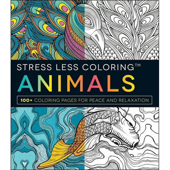 Stress Less Coloring Stress Less Coloring: Animals: 100  Coloring Pages for Peace and Relaxation, (Paperback)