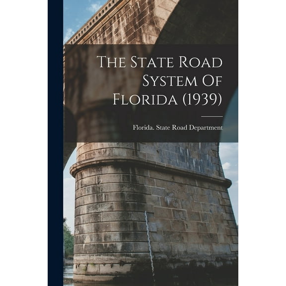The State Road System Of Florida (1939), (Paperback)