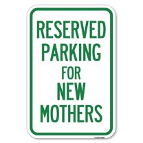 SignMission A-1218-23380 12 x 18 in. Aluminum Sign - Parking Reserved for New Mothers