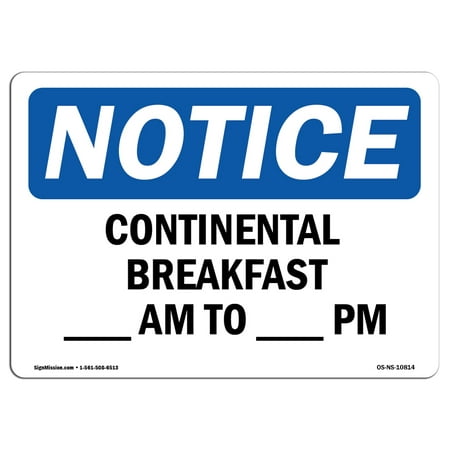 OSHA Notice Sign - Continental Breakfast ____ Am To ____ Am | Choose from: Aluminum, Rigid Plastic or Vinyl Label Decal | Protect Your Business, Work Site, Warehouse & Shop Area |  Made in the