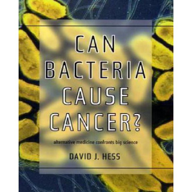 Les Bactéries Peuvent-Elles Causer le Cancer?: la Médecine Alternative Confronte la Grande Science