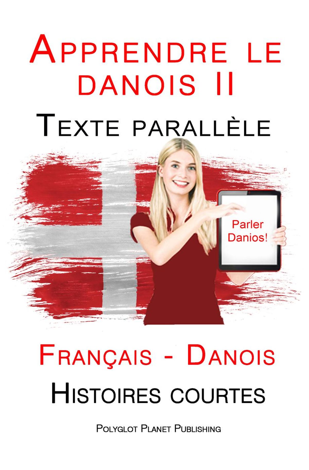 Apprendre le danois II Texte parallèle Histoires courtes (Français