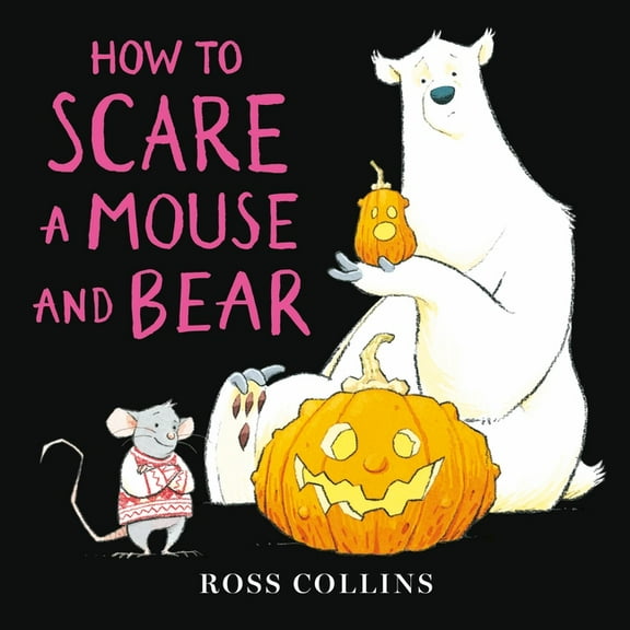 How to Scare a Mouse and Bear, (Hardcover)