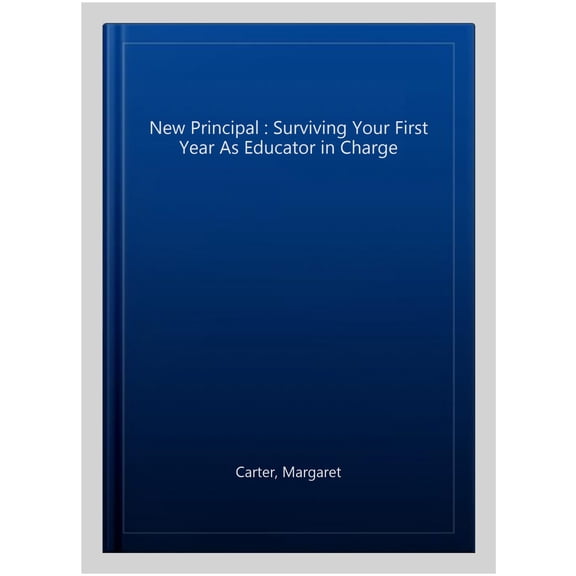 Pre-Owned The New Principal: Surviving Your First Year as Educator in Charge, (Paperback)