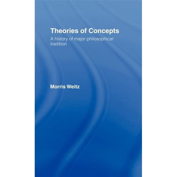 Pre-Owned Library Theories of Concepts: A History of the Major Philosophical Traditions, (Hardcover)