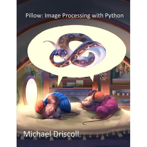 Pillow: Image Processing with Python (Paperback) by Michael Driscoll
