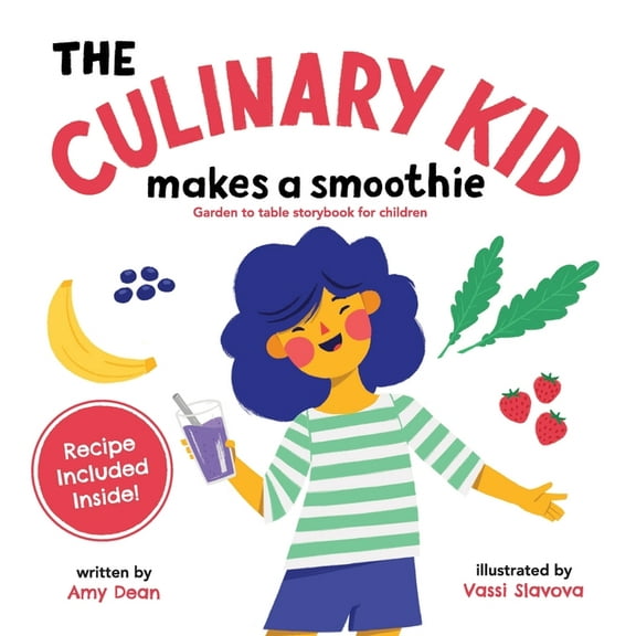 The Culinary Kid Makes a Smoothie: Garden to Table Storybook for Children, (Hardcover)