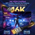 thumbnail image 2 of 80Gbps Displayport Cable 2.1 16K@60Hz, 8K@120Hz, 4K@240Hz, DP 2.1 Cable 16K Braided Cord, Compatible with HDR10 DSC 1.2a, G-Sync FreeSync Gaming PC, Gaming Monitor 5090, AMD 7900XTX, 2 of 9