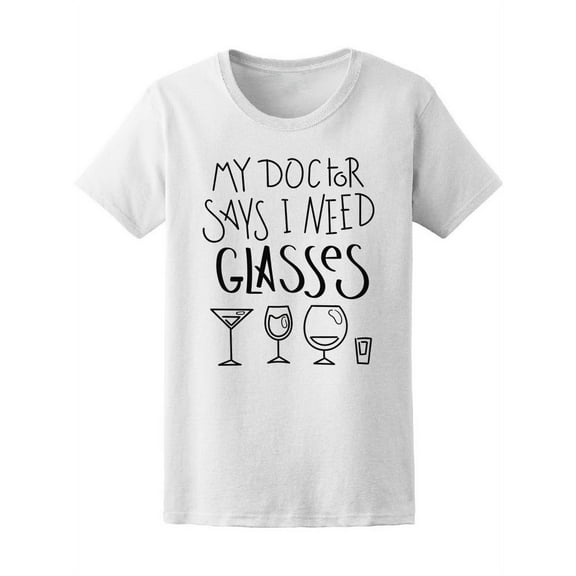 My Doctor Says I Need Glasses T-Shirt Women -Image by Shutterstock, Female Medium