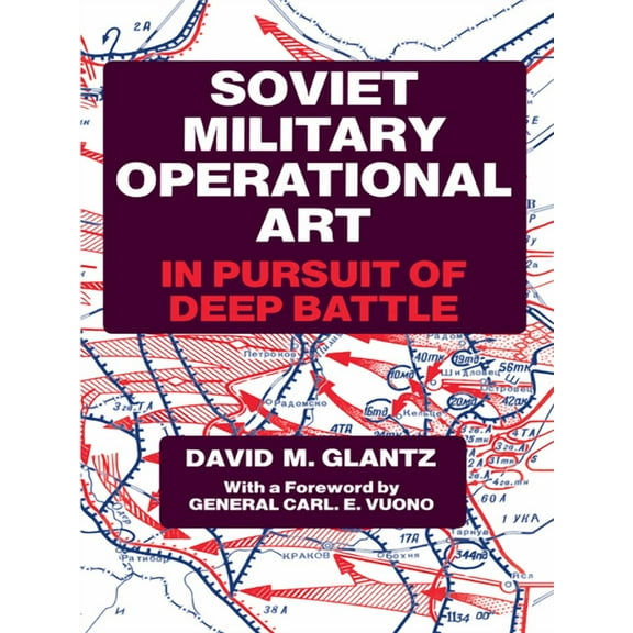 Soviet (Russian) Military Theory and Pra Soviet Military Operational Art: In Pursuit of Deep Battle, (Paperback)