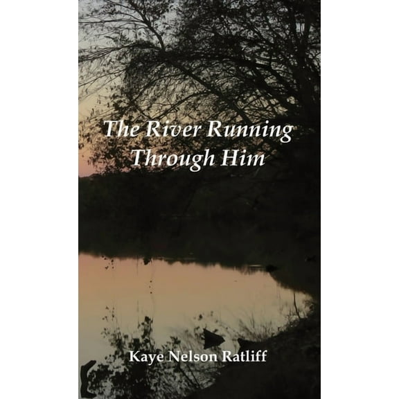 The River Running Through Him, (Hardcover)
