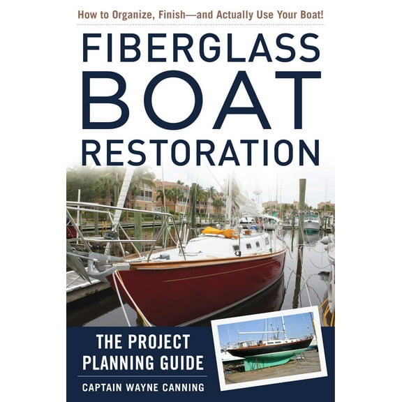 Fiberglass Boat Restoration : The Project Planning Guide (Hardcover)