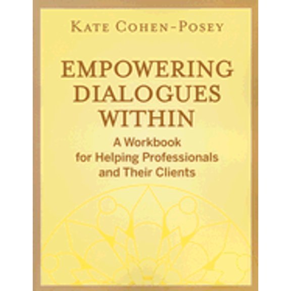 Pre-Owned Empowering Dialogues Within: A Workbook for Helping Professionals and Their Clients (Paperback) by Kate Cohen-Posey