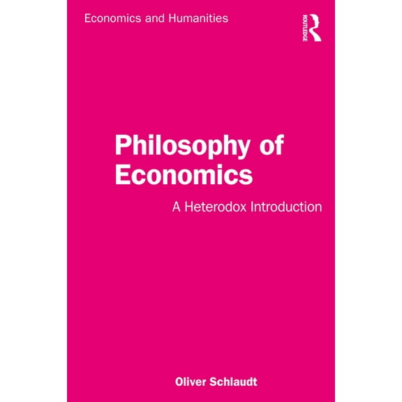 Economics and Humanities Philosophy of Economics: A Heterodox Introduction, (Paperback)