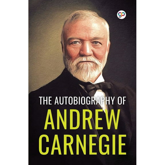The Autobiography of Andrew Carnegie (General Press), (Paperback)