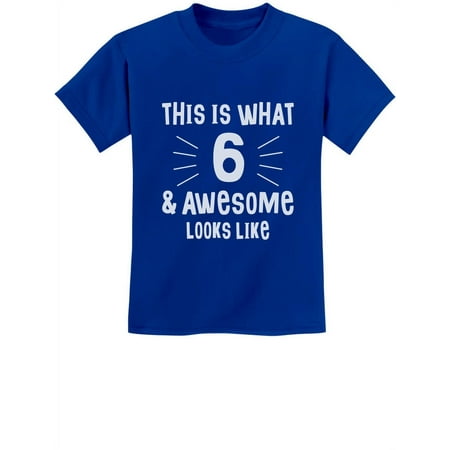 Tstars Boys Unisex 6th Birthday T-Shirt - This Is What 6 and Awesome Looks Like Graphic Tee - Perfect Gift for Six-Year-Old Birthday Celebrations - Fun and Stylish Kids Birthday Apparel