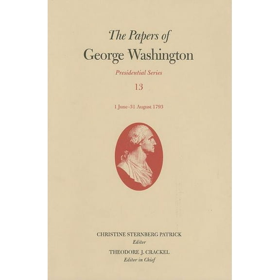Presidential Series: The Papers of George Washington : 1 June–31 August 1793 (Series #13) (Hardcover)