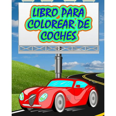Libro para Colorear de Coches: El mejor libro para colorear de coches, (Paperback)