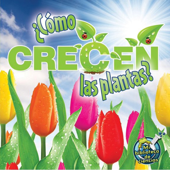 My Science Library: ¿Cómo crecen las plantas? : How Do Plants Grow? (Paperback)
