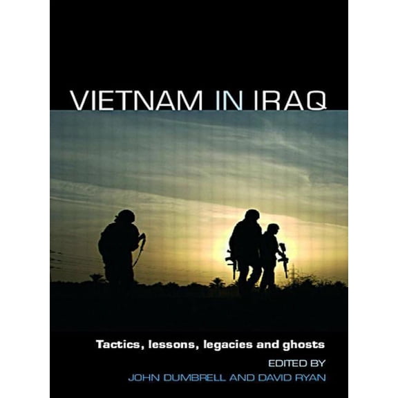 Contemporary Security Studies Vietnam in Iraq: Tactics, Lessons, Legacies and Ghosts, (Paperback)