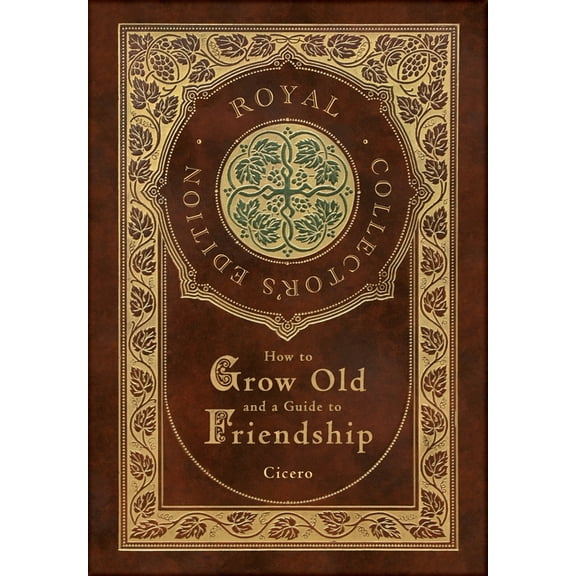 How to Grow Old and a Guide to Friendship (Royal Collector's Edition) (Case Laminate Hardcover with Jacket) (Hardcover)
