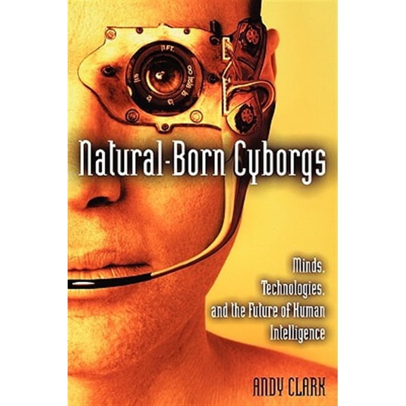 Pre-Owned Natural-Born Cyborgs: Minds, Technologies, and the Future of Human Intelligence