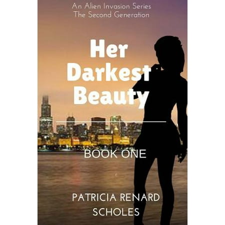 Her Darkest Beauty : An Alien Invasion Series the Second (Best Alien Invasion Novels)