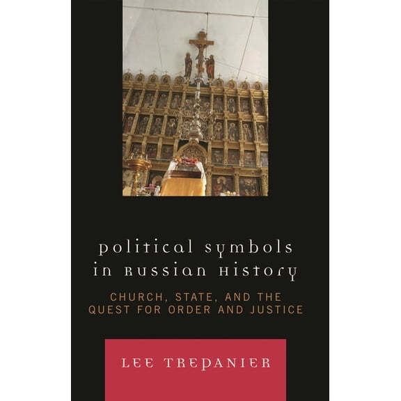 Political Symbols in Russian History: Church, State, and the Quest for Order and Justice, (Hardcover)
