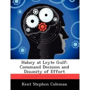 Halsey at Leyte Gulf: Command Decision and Disunity of Effort (Paperback)