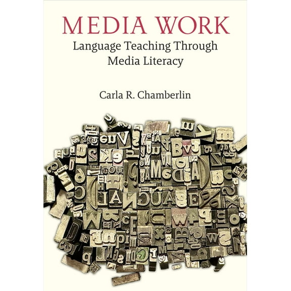Media Work: Language Teaching Through Media Literacy, (Paperback)