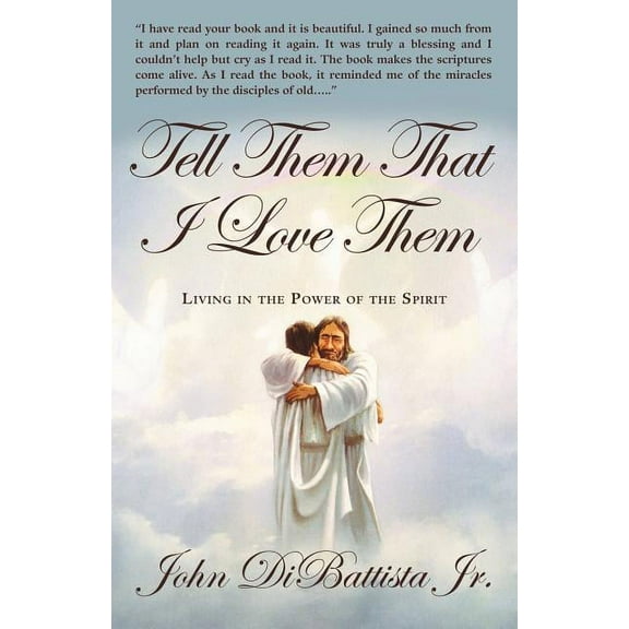 Tell Them That I Love Them: Living in the Power of the Spirit