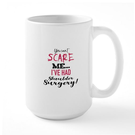 CafePress - Funny Shoulder Surgery Recovery Mugs - 15 oz Ceramic Large White Novelty Mug