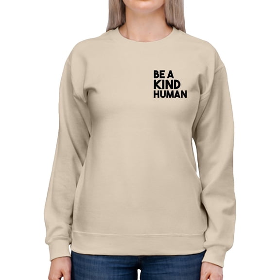 Be A Kind Human Sweatshirt Women -Smartprints Designs, Female Large