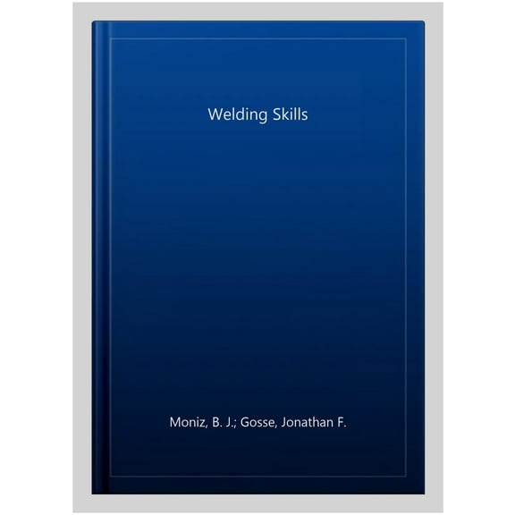 Pre-Owned Welding Skills (Hardcover) 0826930840 9780826930842