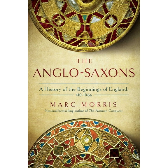 The Anglo-Saxons : A History of the Beginnings of England: 400 – 1066 (Paperback)