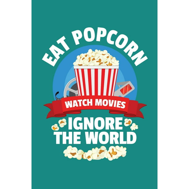 Eat Popcorn Watch Movies Ignore The World : Popcorn Vintage Retro Funny  Movie Theatre Film Cinema Lovers Gift (Paperback) 