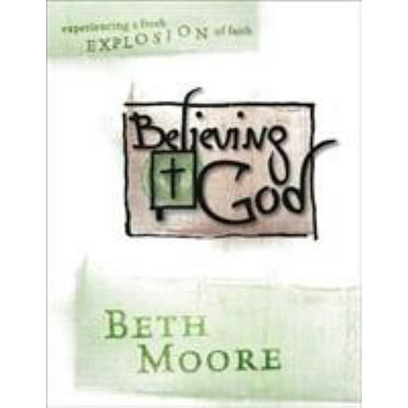 Pre-Owned Believing God - Bible Study Book: Experience a Fresh Explosion of Faith (Paperback) 0633096679 9780633096670