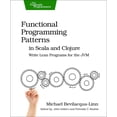 thumbnail image 2 of Pre-Owned Functional Programming Patterns in Scala and Clojure: Write Lean Programs for the Jvm (Paperback) 1937785475 9781937785475, 2 of 2