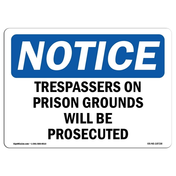 OSHA Notice Sign - Trespassers On Prison Grounds Will Be Prosecuted | Decal | Protect Your Business, Construction Site |  Made in the USA
