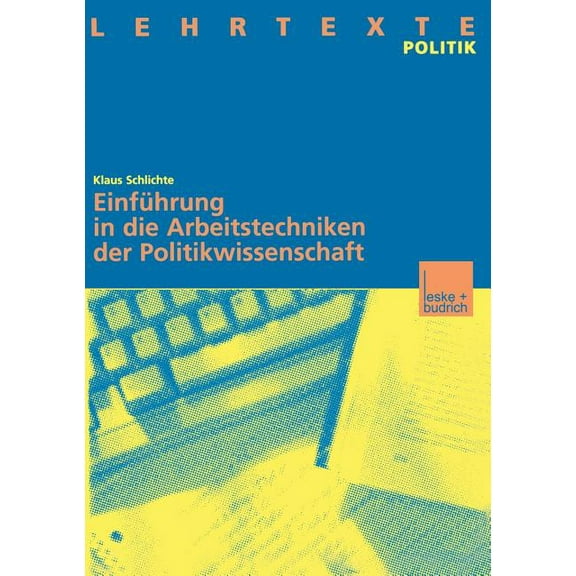 EinfÃ¼hrung in Die Arbeitstechniken Der Politikwissenschaft, (Paperback)