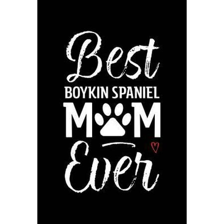 Best Boykin Spaniel Mom Ever : Dog Mom Notebook - Blank Lined Journal for Pup Owners &